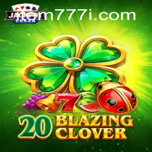 Descubra a Emoção do 20BlazingClover: Regras, Estratégias e Como Jogar